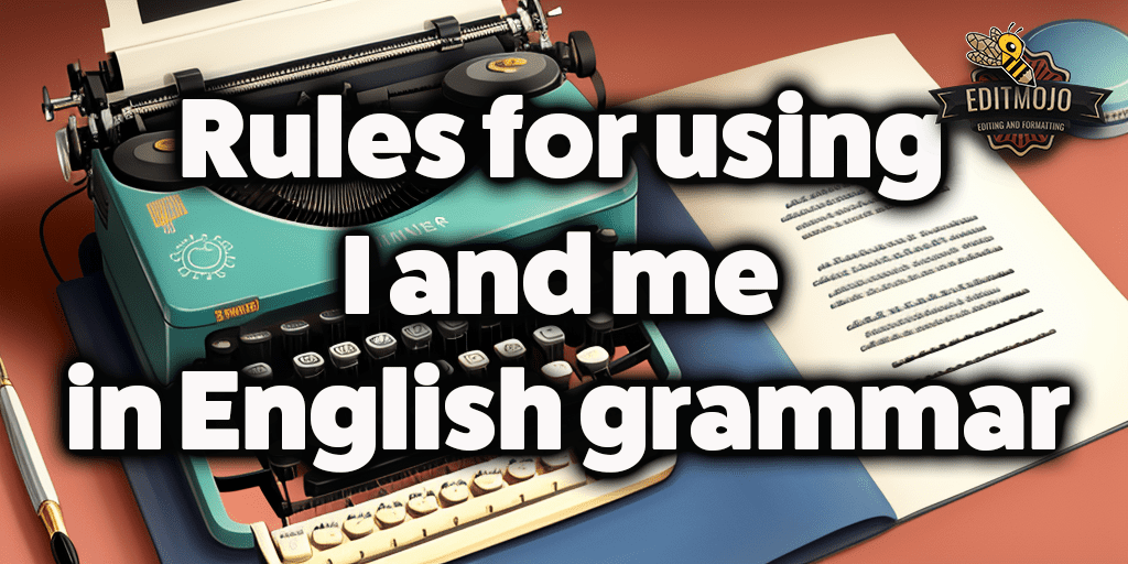 Rules for using I and me in English grammar