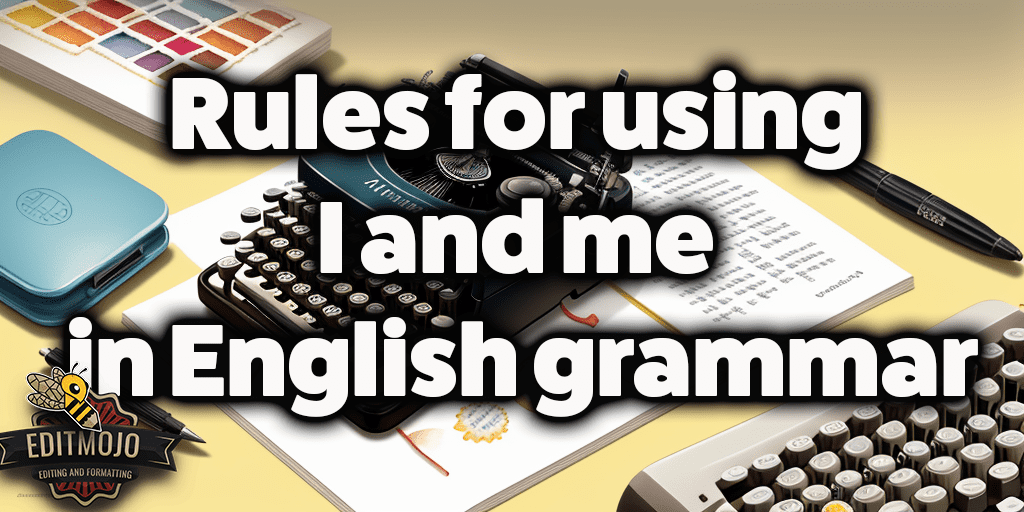 Rules for using I and me in English grammar