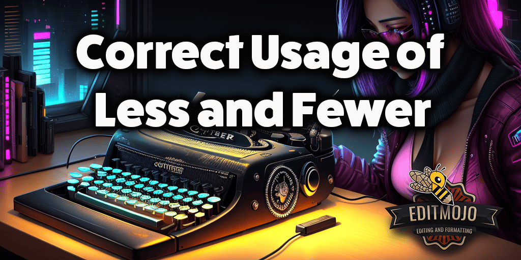 The Ultimate Guide to Correct Usage of Less and Fewer