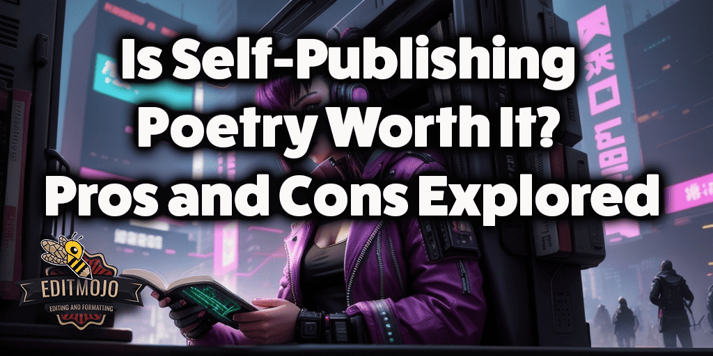 Is Self-Publishing Poetry Worth It? Pros and Cons Explored