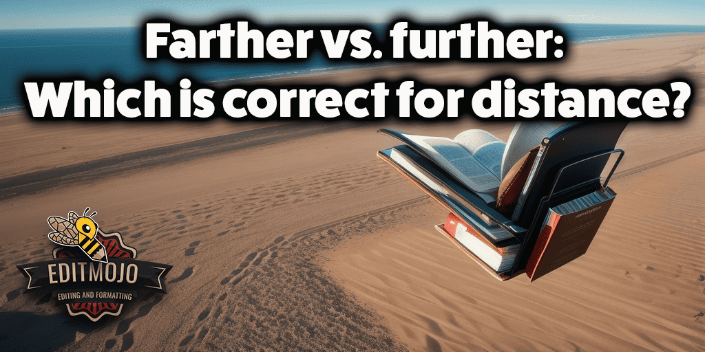 Farther vs. further: Which is correct for distance?