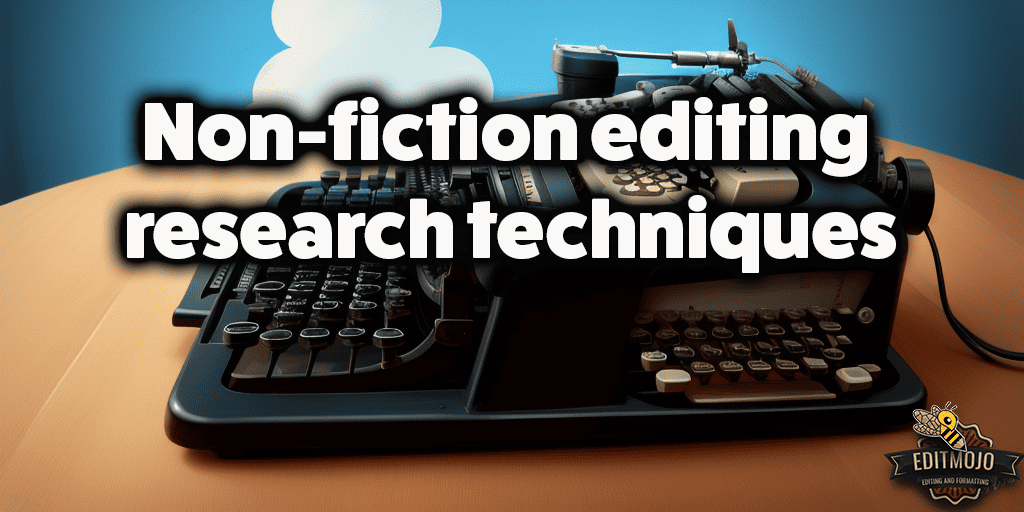 Non-fiction editing 
research techniques