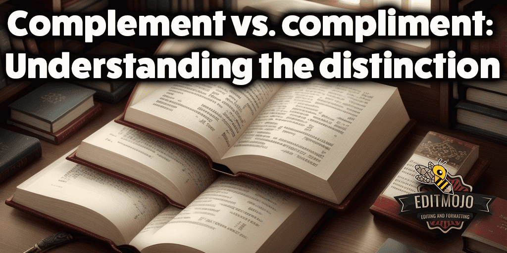 Complement vs. compliment: Understanding the distinction