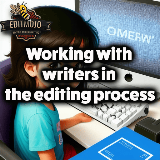 Mastering the Art of Collaboration: Working with Writers in the Editing Process