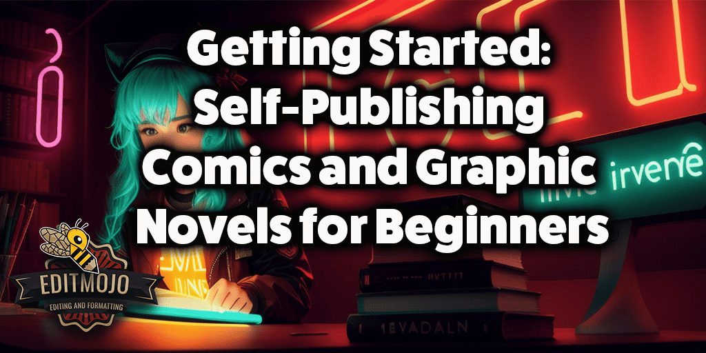 Getting Started: Self-Publishing Comics and Graphic Novels for Beginners