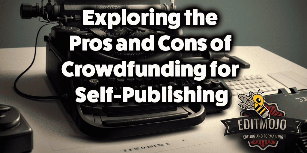 Exploring the Pros and Cons of Crowdfunding for Self-Publishing