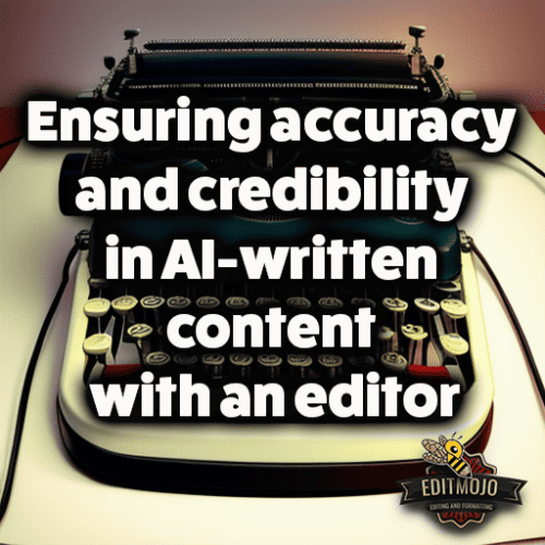 Ensuring accuracy and credibility in AI-written content with an editor