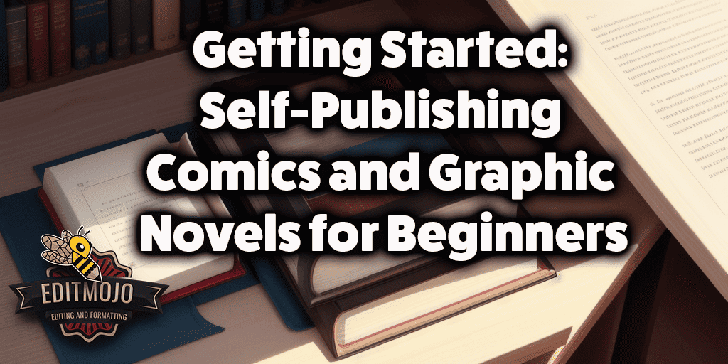 Getting Started: Self-Publishing Comics and Graphic Novels for Beginners