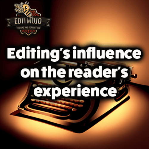 Editing's influence on the reader's experience
