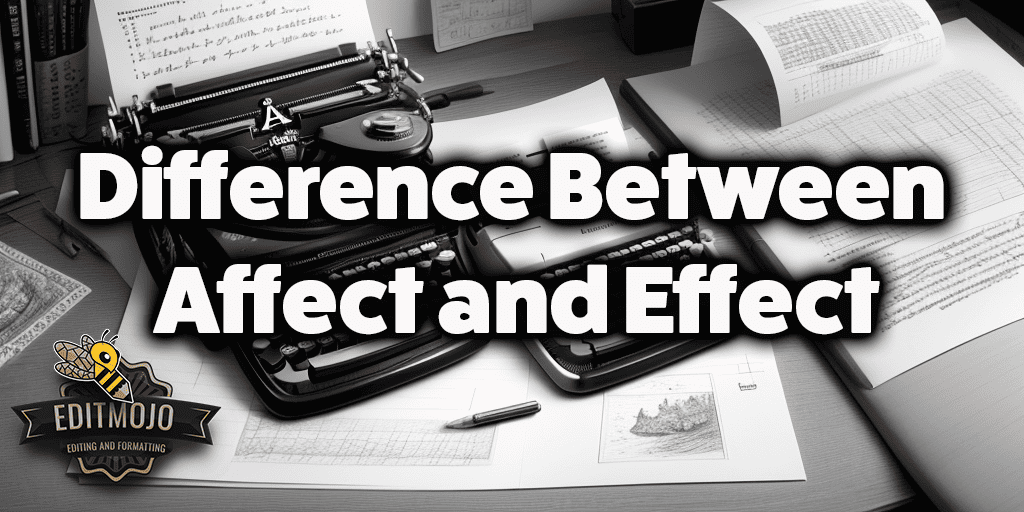 Difference Between 
Affect and Effect