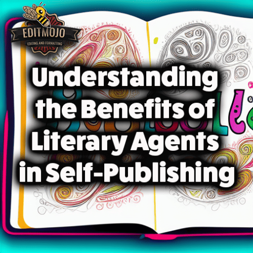 Understanding the benefits of literary agents in self-publishing