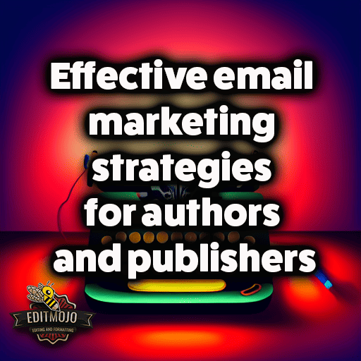 Effective email marketing strategies for authors and publishers