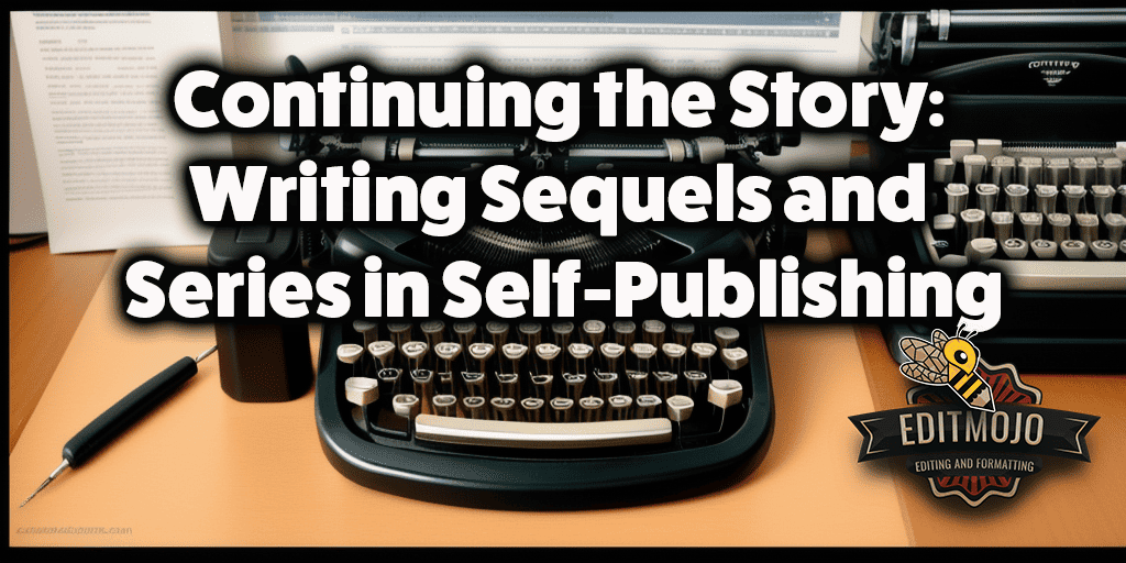 Continuing the Story: Writing Sequels and Series in Self-Publishing