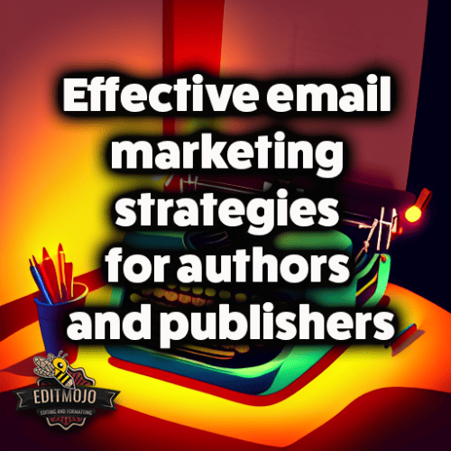 Effective email marketing strategies for authors and publishers