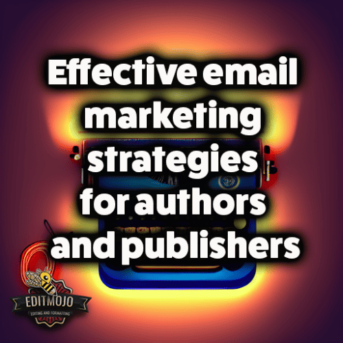 Effective email marketing strategies for authors and publishers