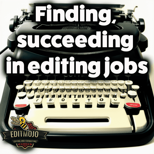 Finding, succeeding in editing jobs