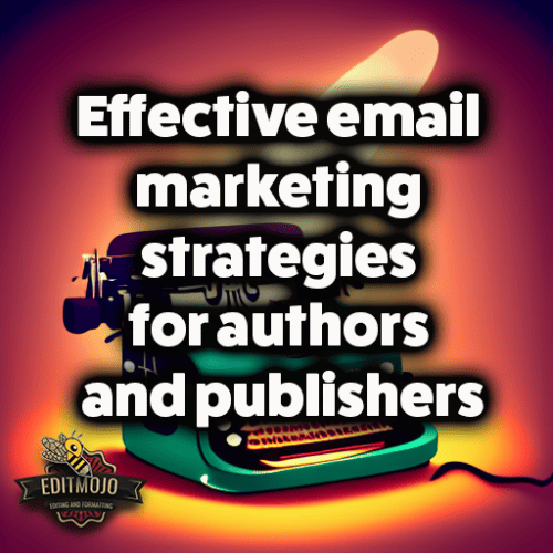 Effective email marketing strategies for authors and publishers