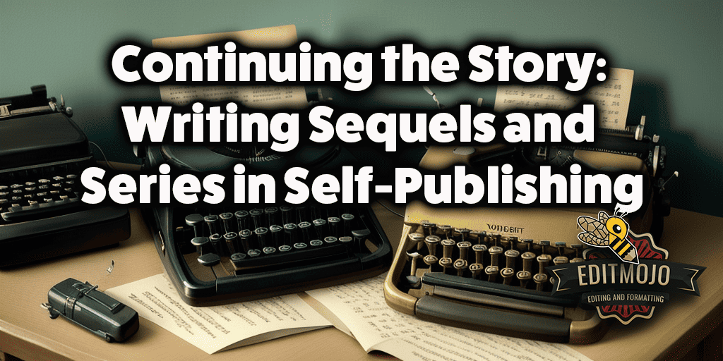 Continuing the Story: Writing Sequels and Series in Self-Publishing