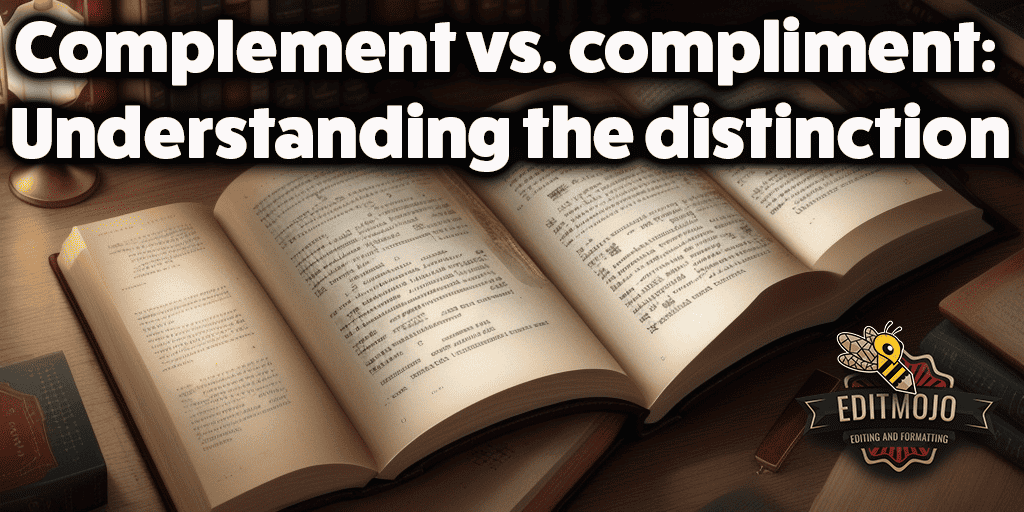 Complement vs. compliment: Understanding the distinction