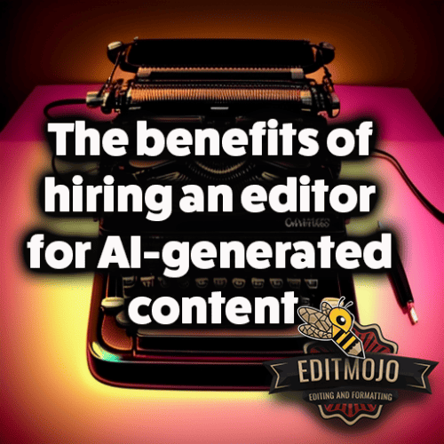 The benefits of hiring an editor for AI-generated content
