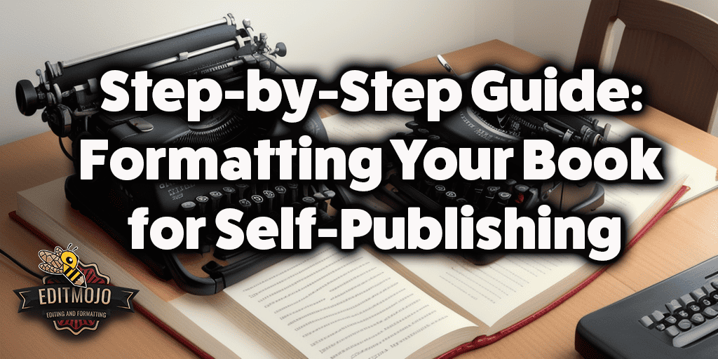 Step-by-Step Guide: Formatting Your Book for Self-Publishing