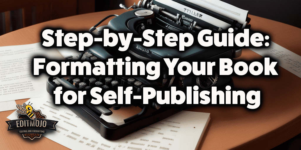 Step-by-Step Guide: Formatting Your Book for Self-Publishing