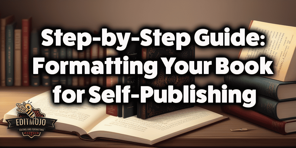 Step-by-Step Guide: Formatting Your Book for Self-Publishing
