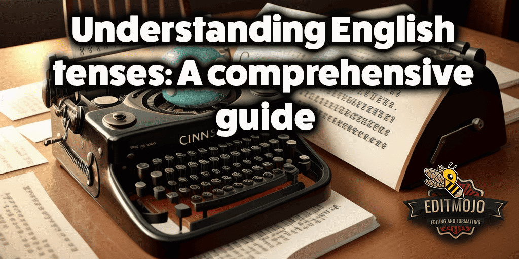 Understanding English Tenses: A comprehensive guide