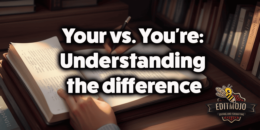 Your vs. You're: Understanding the difference