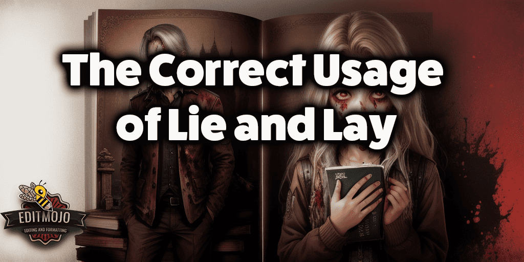 Untangling the Webs of Confusion: The Correct Usage of Lie and Lay