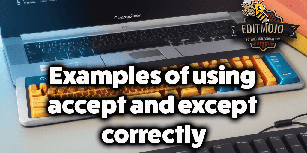 Examples of using accept and except correctly: A Deep Dive into English Grammar