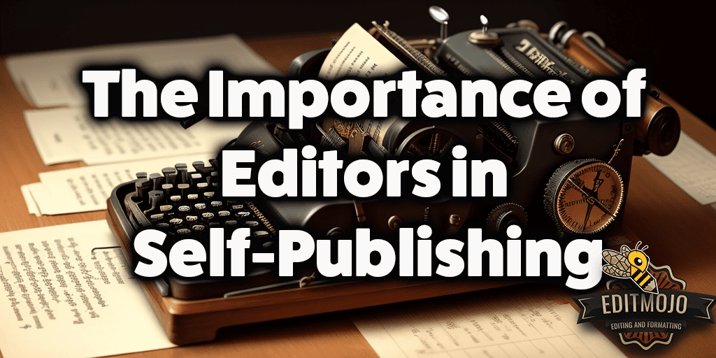 The Importance of Editors in Self-Publishing