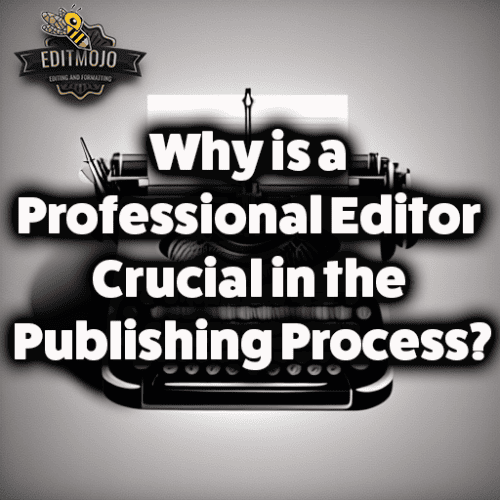 Why is a professional editor crucial in the publishing process?