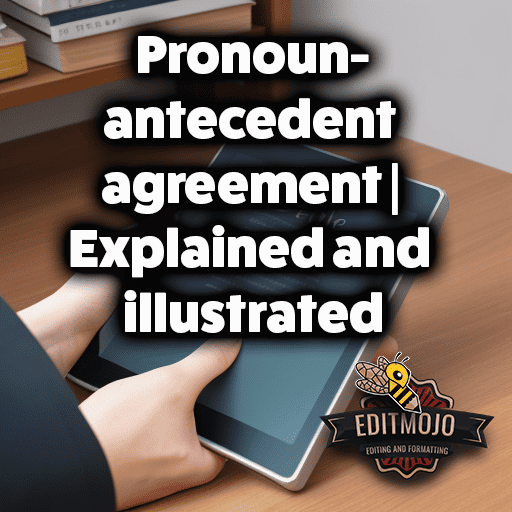 Pronoun-antecedent agreement | Explained and illustrated