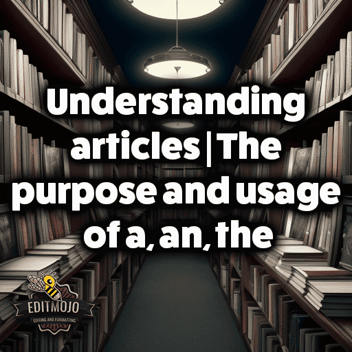 Understanding articles | The purpose and usage of a, an, the