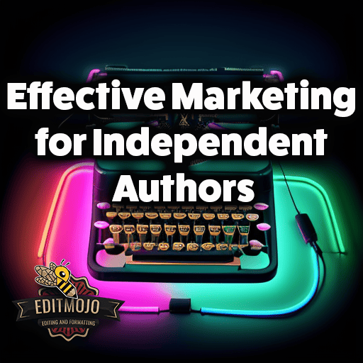 Effective Marketing for Independent Authors