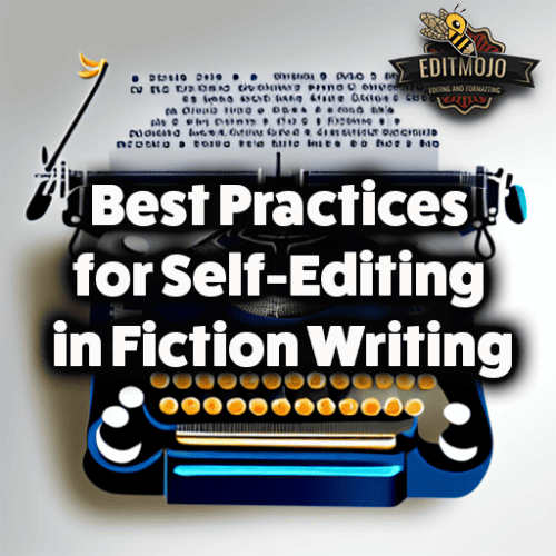 Best practices for self-editing in fiction writing