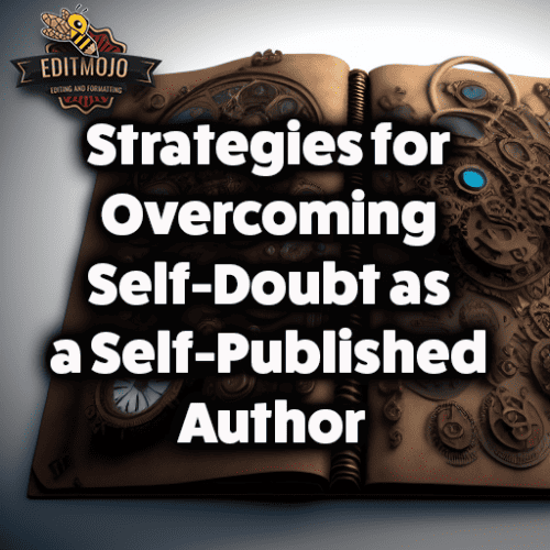 Strategies for Overcoming Self-Doubt as a Self-Published Author