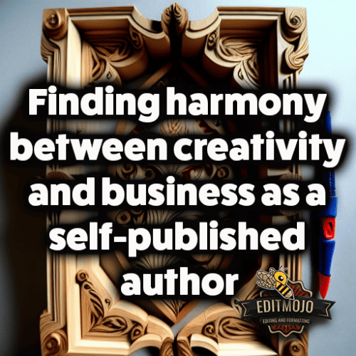 Finding harmony between creativity and business as a self-published author
