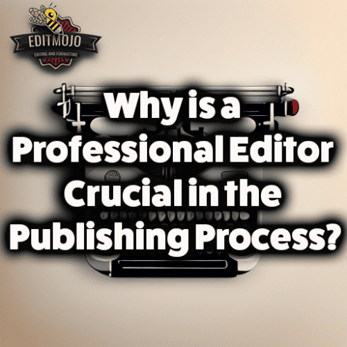 Why is a professional editor crucial in the publishing process?