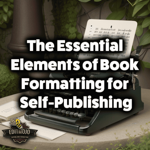 The Essential Elements of Book Formatting for Self-Publishing