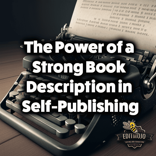 The Power of a Strong Book Description in Self-Publishing