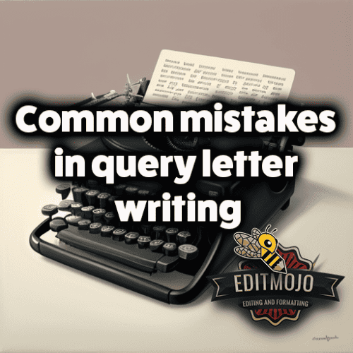 Common mistakes in query letter writing