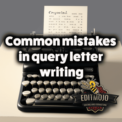 Common mistakes in query letter writing