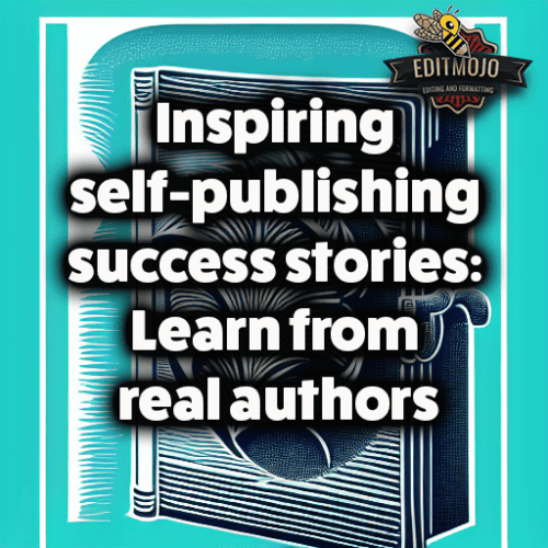 Inspiring self-publishing success stories: Learn from real authors