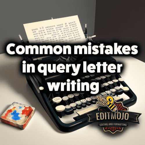 Common mistakes in query letter writing