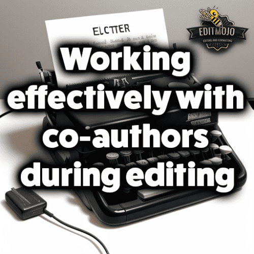 Working effectively with co-authors during editing