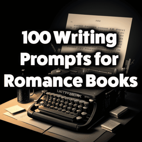100 Writing Prompts for Romance Books